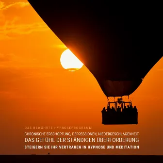 Chronische Erschöpfung, Depressionen, Niedergeschlagenheit, das Gefühl der ständigen Überforderung: Das bewährte Hypnoseprogramm (Steigern Sie Ihr Vertrauen in Hypnose und Meditation) by Tanja Kohl