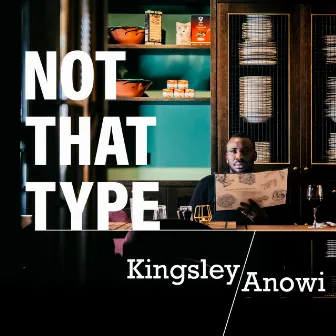 Not That Type by Kingsley Anowi