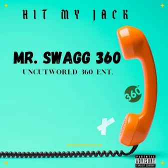 Hit my jack by MR SWAGG 360