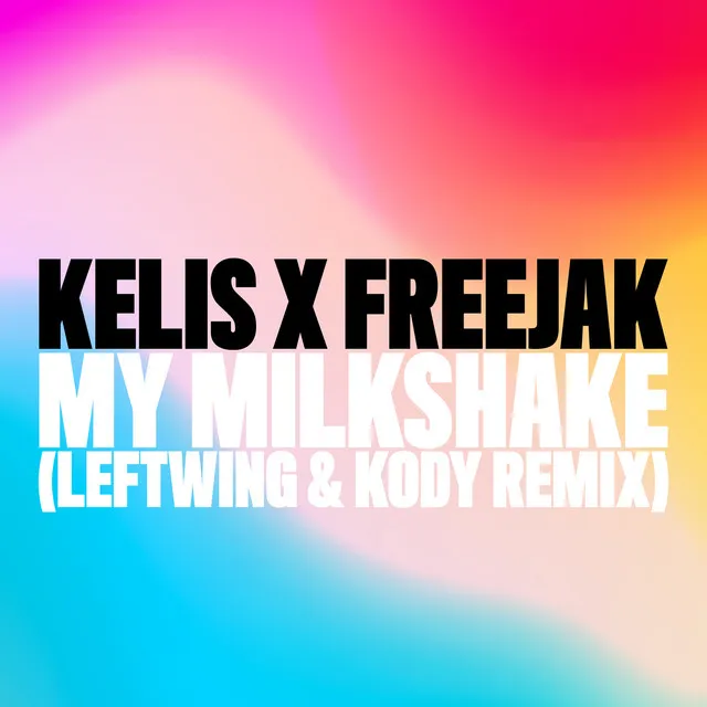 My Milkshake - Leftwing : Kody Remix