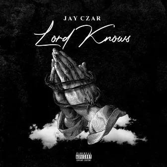 Lord Knows by Jay Czar