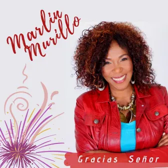 Gracias Señor by Marlin Murillo