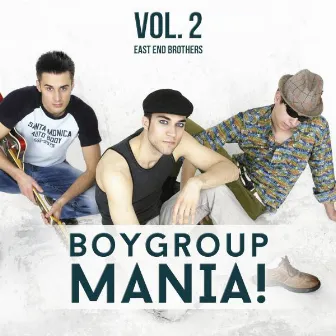 Boygroup Mania, Vol. 2 by East End Brothers