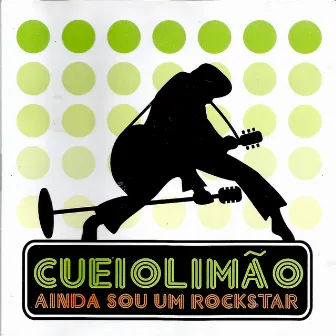 Ainda Sou um Rockstar by Cueio Limão