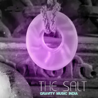 The Salt by Gravity Music India