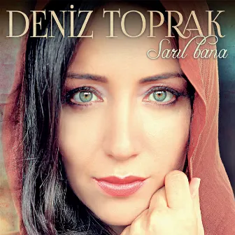 Sarıl Bana by Deniz Toprak