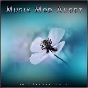 Musik Mod Angst: Musik Til Depression Og Helbredelse by Musik Mod Angst