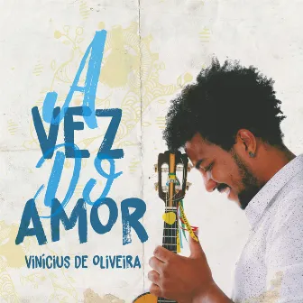 A Vez do Amor by Vinicius de Oliveira