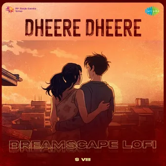 Dheere Dheere (Dreamscape Lofi) by Akanksha Bisht