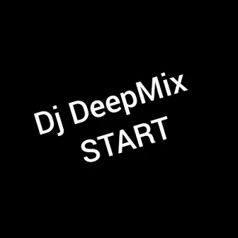 START by Dj DeepMix