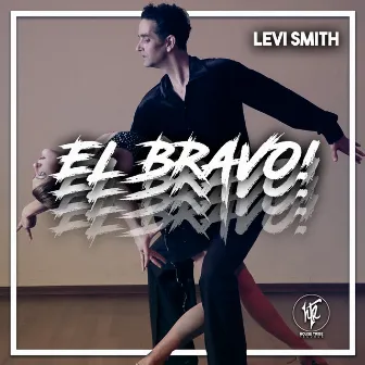 El Bravo! by Levi Smith