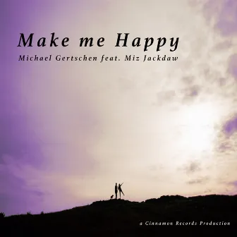 Make Me Happy by Michael Gertschen