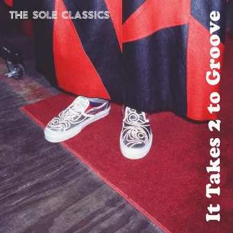 It Takes 2 to Groove by The Sole Classics