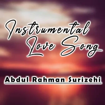 Instrumental Love Song by Abdulrahman Surizehi