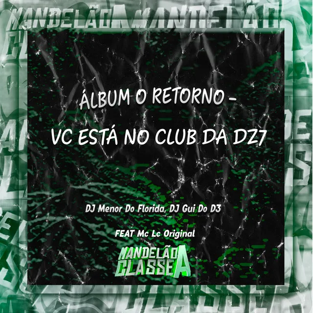 Álbum o Retorno - Vc Está no Club da Dz7