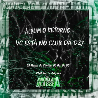 Álbum o Retorno - Vc Está no Club da Dz7 by DJ Gui do D3