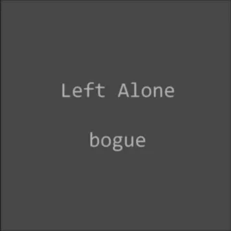 Left Alone (Instrumental) by BOGUE