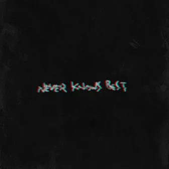 Never Knows Best by Exxe