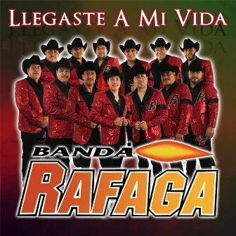 Llegaste A Mi Vida by Banda Rafaga