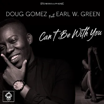 Can't Be With You by Earl W. Green