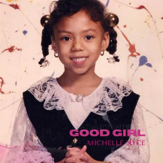 Good Girl by Michelle Nyce