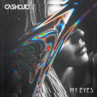 My Eyes by CASHCULT