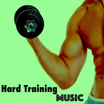 Hard Training Music: Playlist for Total Body Workout & Quick Weight Loss for Sexy Bodies by Unknown Artist