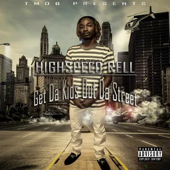 Get Da Kids Out Da Street by Highspeed Rell