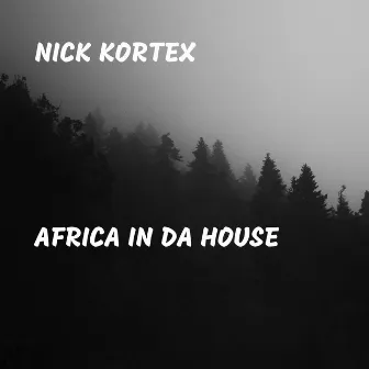 Africa in da House by Nick Kortex