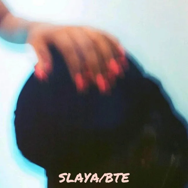 Slaya / BTE