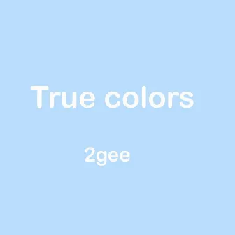 True Colors by 2gee