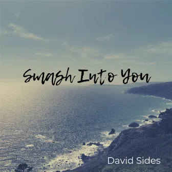 Smash Into You by David Sides