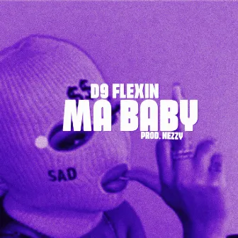 Ma Baby by D9 Flexin