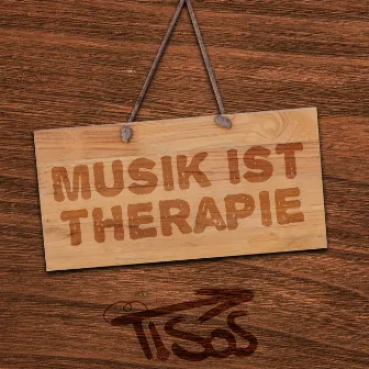 Musik Ist Therapie by Tisos