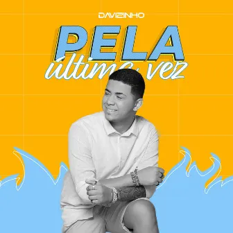 Pela Última Vez (Ao Vivo) by Davizinho