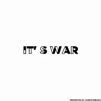 It's War by Joseph Dreams