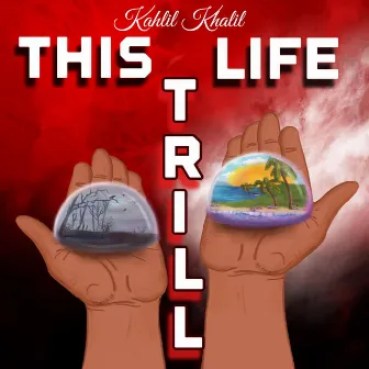 This Life Trill by KahlilKhalil