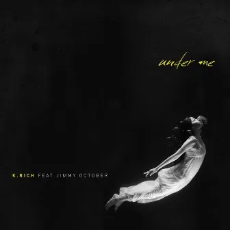 Under Me by K.Rich