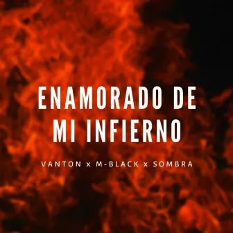 Enamorado de mi infierno by Sombra