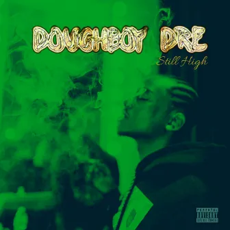 Still High by Doughboy Dre