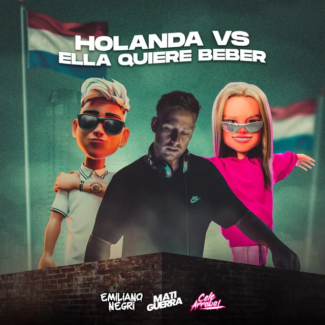 Holanda VS Ella Quiere Beber