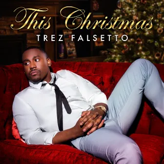 This Christmas by Trez Falsetto