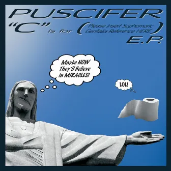 C Is For (Please Insert Sophomoric Genitalia Reference Here) by Puscifer