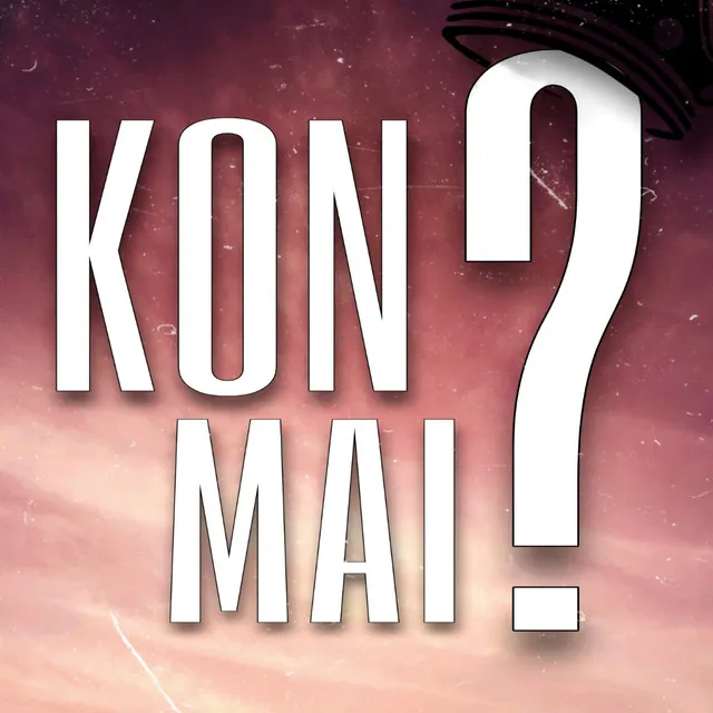 KON MAI?