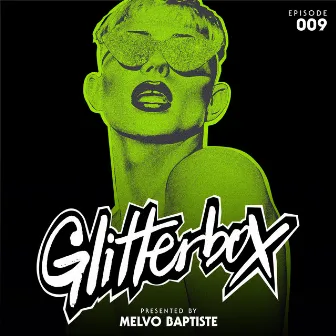 Glitterbox Radio Episode 009 (presented by Melvo Baptiste) [DJ Mix] by Glitterbox Radio