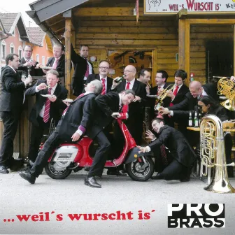 Weil's wurscht is' by PRO BRASS