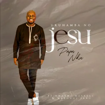 Ukuhamba no Jesu by Papa Ndu