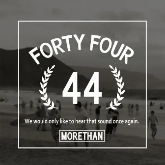 44 (forty-four) by Morethan