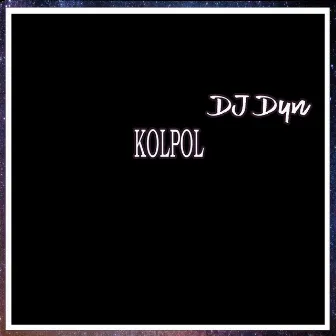 Kolpol by DJ Dyn