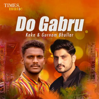 Do Gabru by Kaka